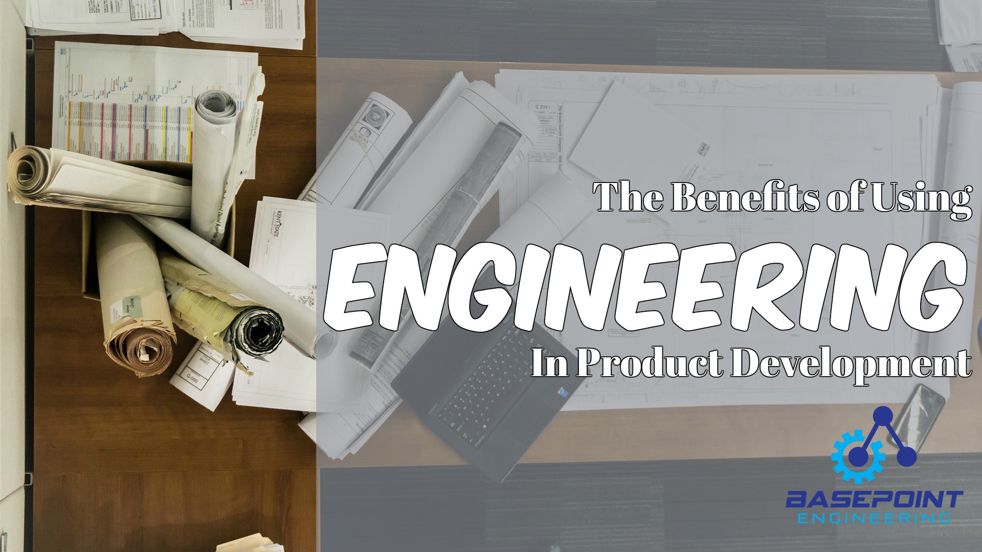 Benefits of using an Engineering in Design Basepoint Engineering